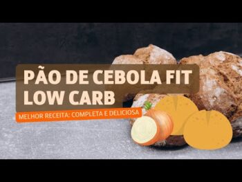 Pão de Cebola Fit Low Carb – Receita Completa!