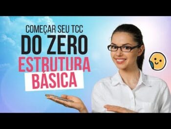 Como Começar um TCC do Zero? Estrutura Básica Para o Seu TCC!