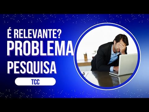 Como Definir um Problema de Pesquisa Relevante?