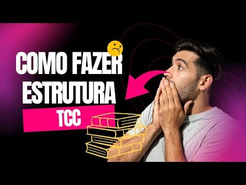 Como Fazer a Estrutura do TCC Passo a Passo – Orientações Gerais!