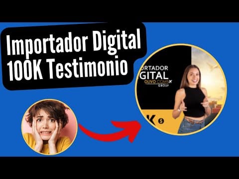 Importador Digital 100K Testimonio – ¿IMPORTADOR DIGITAL 100K Es Confiable?