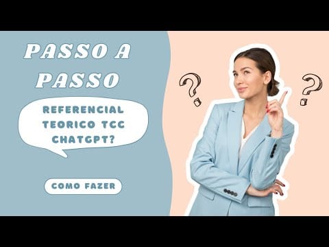 Referencial Teórico TCC ChatGPT – Descubra Como Fazer Passo a Passo!