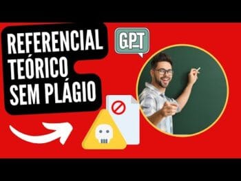 Referencial Teórico ChatGPT – Faça Dessa Forma e Não Caia no Plágio