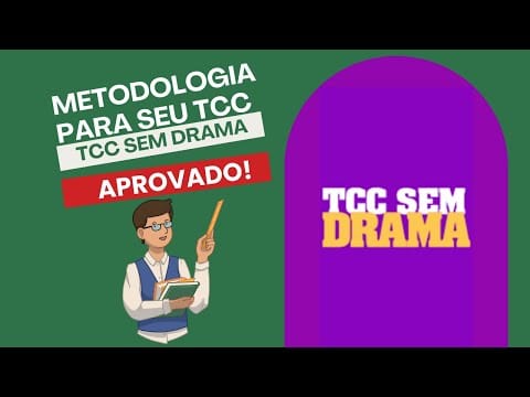 TCC Sem Drama Metodologia – A Metodologia do Seu TCC Passo Por Passo!