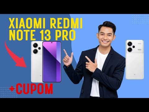 Smartphone Xiaomi Redmi Note 13 PRO 5g – Benefícios e Cupom de Desconto!
