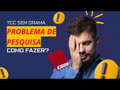 TCC Sem Drama Problema de Pesquisa – Como Fazer?