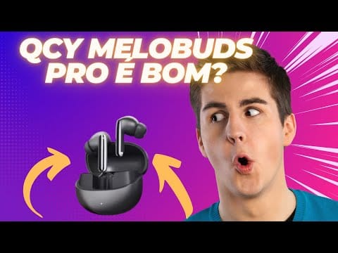 QCY Melobuds Pro é Bom? (QCY Revisado)