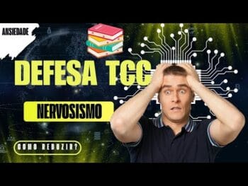 Defesa TCC: Como Reduzir a Ansiedade e o Nervosismo na Hora H?