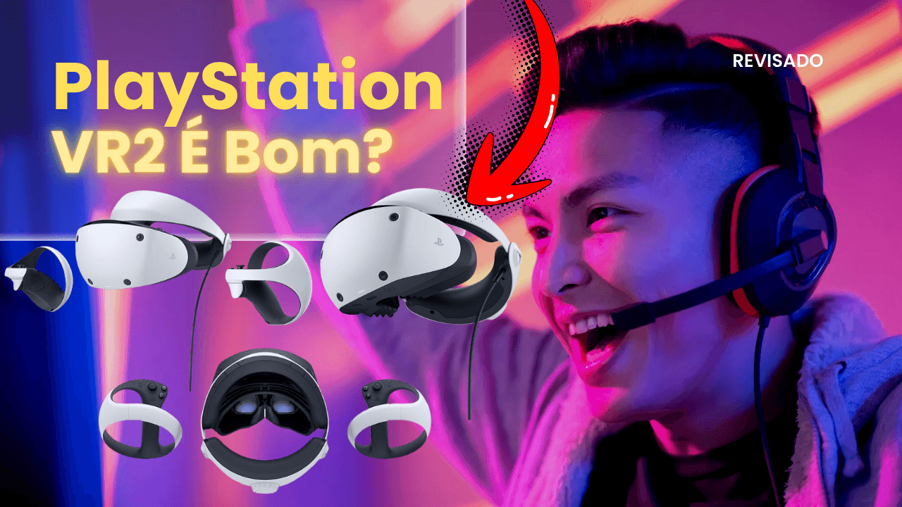 PlayStation VR2 Vale a Pena? Ainda Compensa Comprar? (Verdades Que Você Não Sabe)